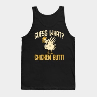 Guess what chicken butt funny Tank Top